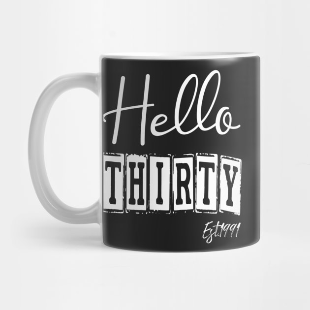 Hello Thirty Est.1991 30th Funny Birthday by shopcherroukia